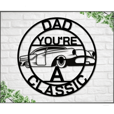 Dad Sign Dad You're A Classic Gift For Dad Metal Sign Gift For Dad Classic Car Sign Classic Truck Sign Gift For Dad