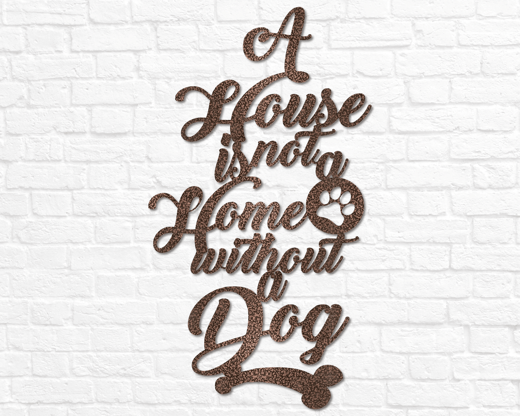 Metal Dog Decor A House Is Not A Home Without A Dog Welcome Metal Dog Sign Paw Print Dog Home Decor Puppy Anniversary