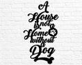 Metal Dog Decor A House Is Not A Home Without A Dog Welcome Metal Dog Sign Paw Print Dog Home Decor Puppy Anniversary