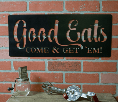 Kitchen Decor Metal Sign Good Eats Come And Get 'em! Dining Cooking Culinary Kitchen Cook Chef Gift Modern Farmhouse