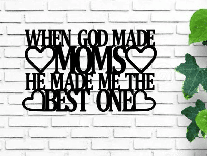 When God Made Moms He Made Me The Best One Metal Monogram Metal Wall Decor Metal Quote Housewarming Gift Christmas Gift