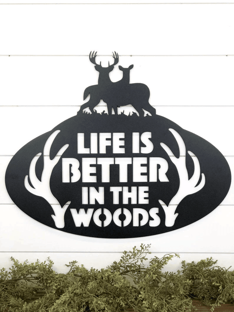 Life Is Better In The Woods Metal Sign Woods Sign Deer Metal Sign Cabin Decor Hunting Lodge Metal Decor