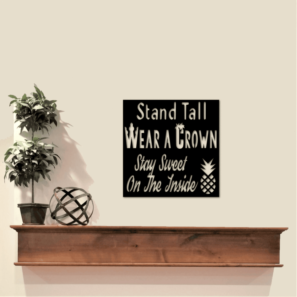 Stand Tall Pineapple Sign Wear A Crown Stay Sweet On The Inside Inspirational Saying For Girls Gift For Her Girls Room