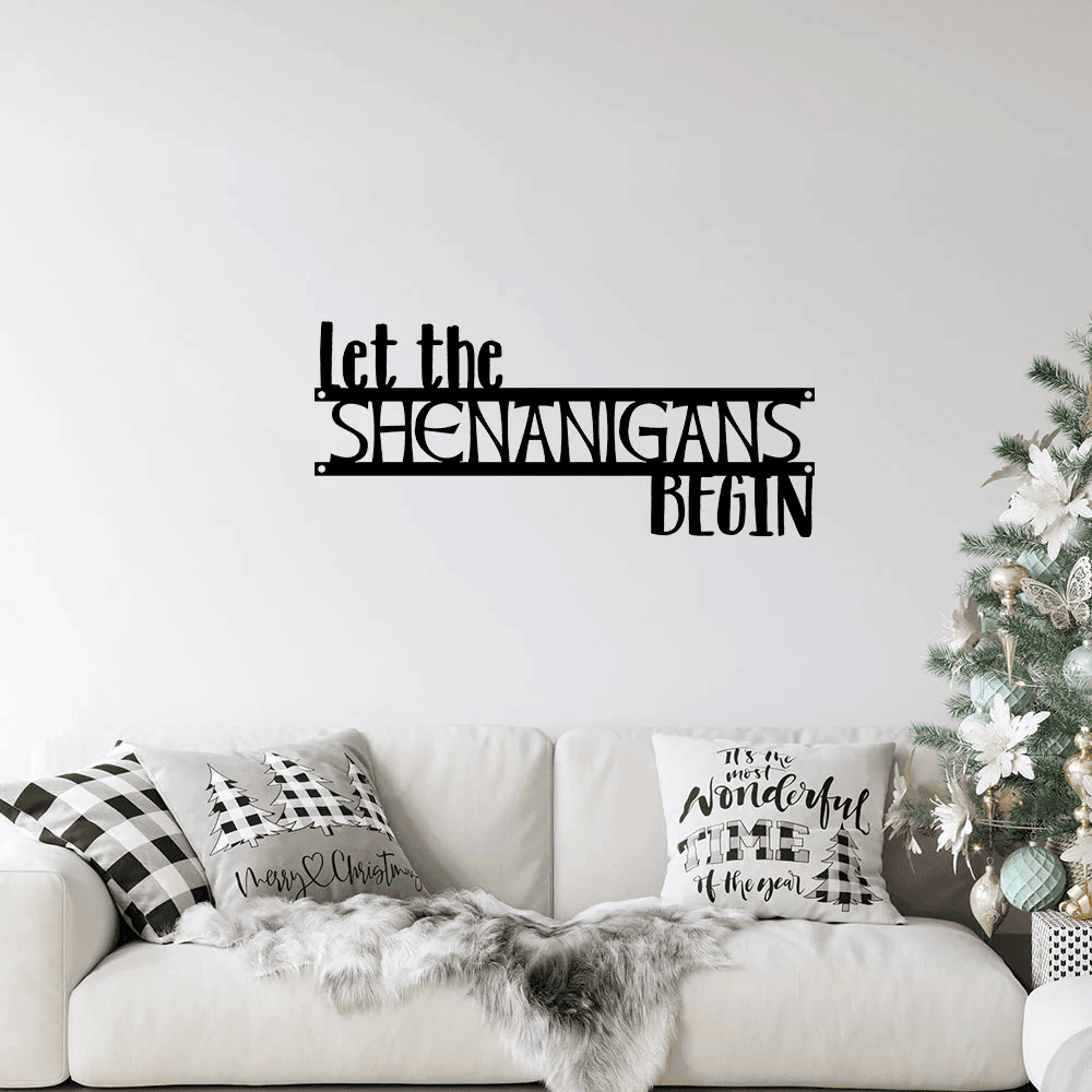 Let The Shenanigans Begin Sign Metal Wall Art St. Patrick's Day Decor Custom Metal Sign Word Art Wall Words Funny Wall