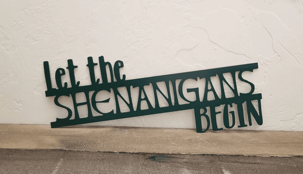 Let The Shenanigans Begin Sign Metal Wall Art St. Patrick's Day Decor Custom Metal Sign Word Art Wall Words Funny Wall