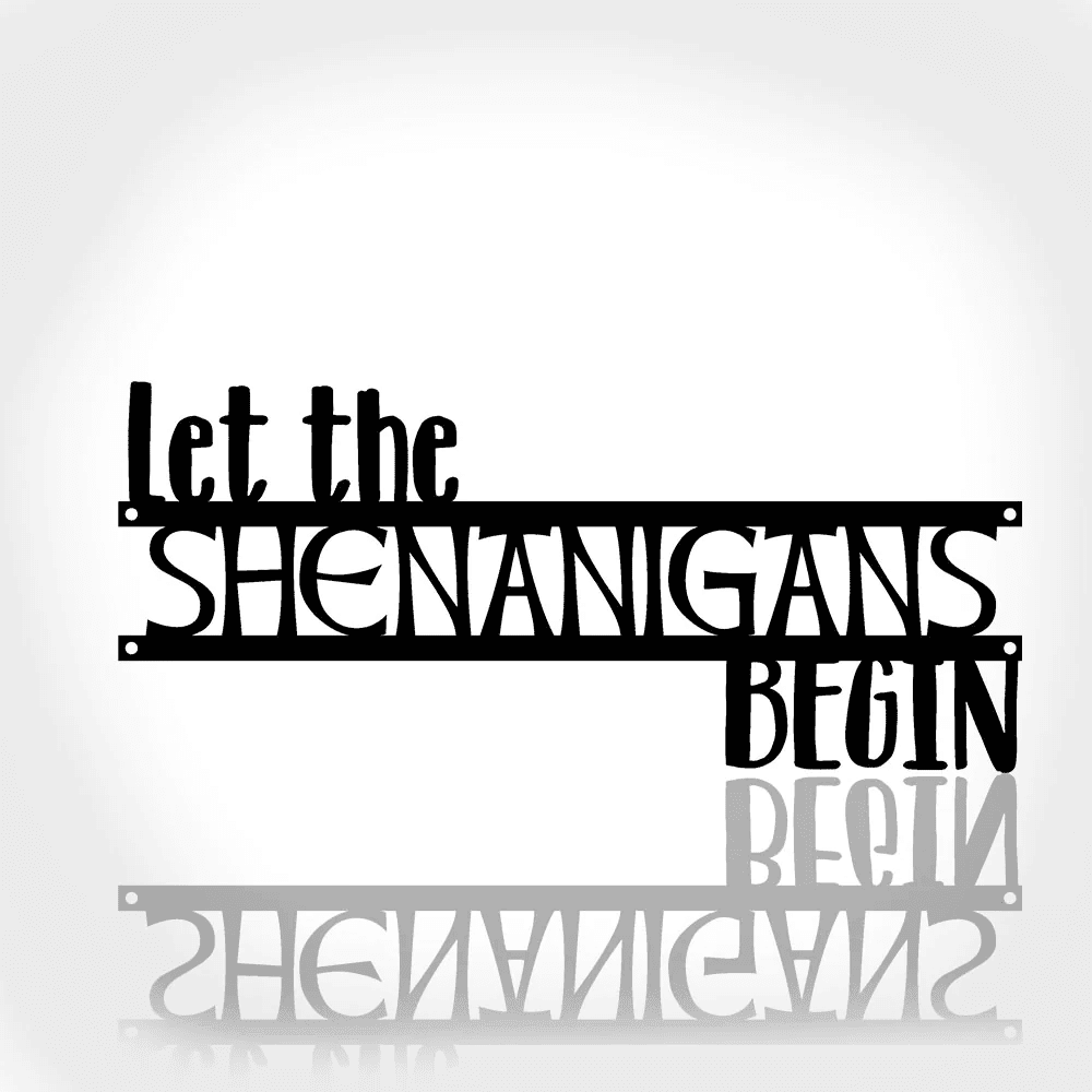Let The Shenanigans Begin Sign Metal Wall Art St. Patrick's Day Decor Custom Metal Sign Word Art Wall Words Funny Wall