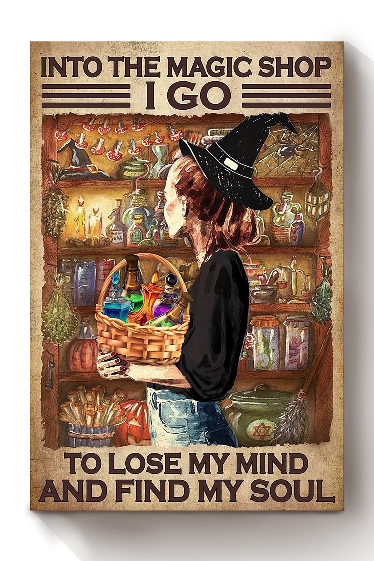 And Into Magic Shop I Go To Lose My Mind And Find My Soul Halloween Wall Art Gift For Witch Wizard Magician Canvas Framed Prints, Canvas