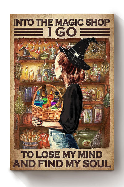 And Into Magic Shop I Go To Lose My Mind And Find My Soul Halloween Wall Art Gift For Witch Wizard Magician Canvas Framed Prints, Canvas
