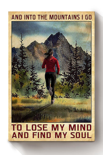 And Into Mountain I Go To Lose My Mind And Find My Soul Mountain Running Wall Art Gift For Forest Hiking Hiker Nature Lover Outdoor Workout Canvas Framed Prints, Canvas