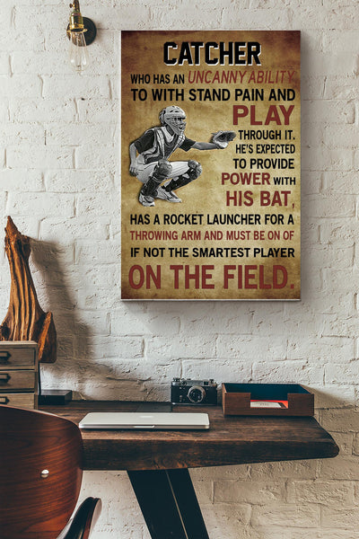 Catcher Has An Uncanny Ability To With Stand Pain And Play Through It Poster - Baseball Wall Art - Gift For Athletes Sportman Sportwoman Baseball Player Canvas Gallery Wrapped Canvas Framed Gift Idea Framed Prints, Canvas