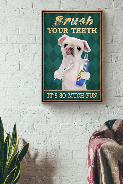 Brush Your Teeth Its So Much Fun Boston Terrier Brushing Teeth Poster Canvas Gallery Wrapped Canvas Framed Gift Idea