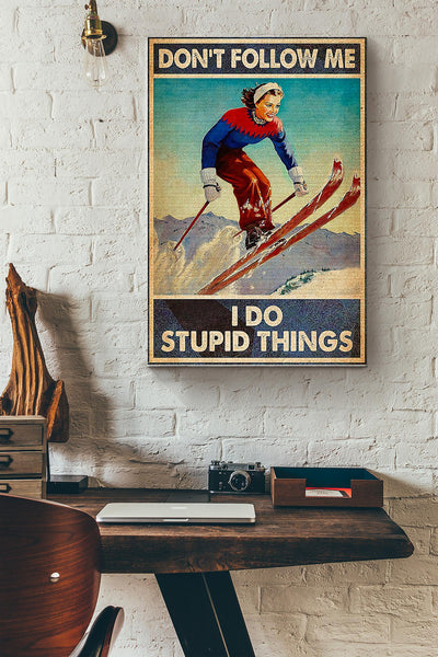 Dont Follow Me I Do Stupid Things Skiing Poster Canvas Gallery Wrapped Canvas Framed Gift Idea