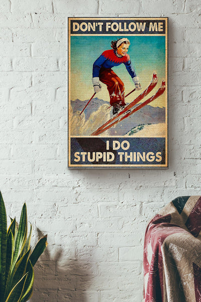 Dont Follow Me I Do Stupid Things Skiing Poster Canvas Gallery Wrapped Canvas Framed Gift Idea