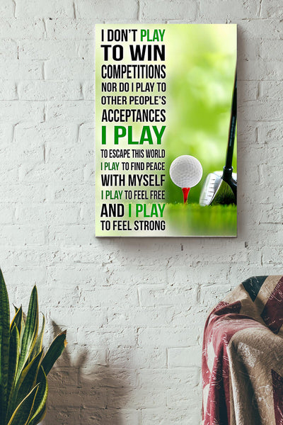 I Dont Pkay Golf To Win Competitions Golf Poster Canvas Gallery Wrapped Canvas Framed Gift Idea