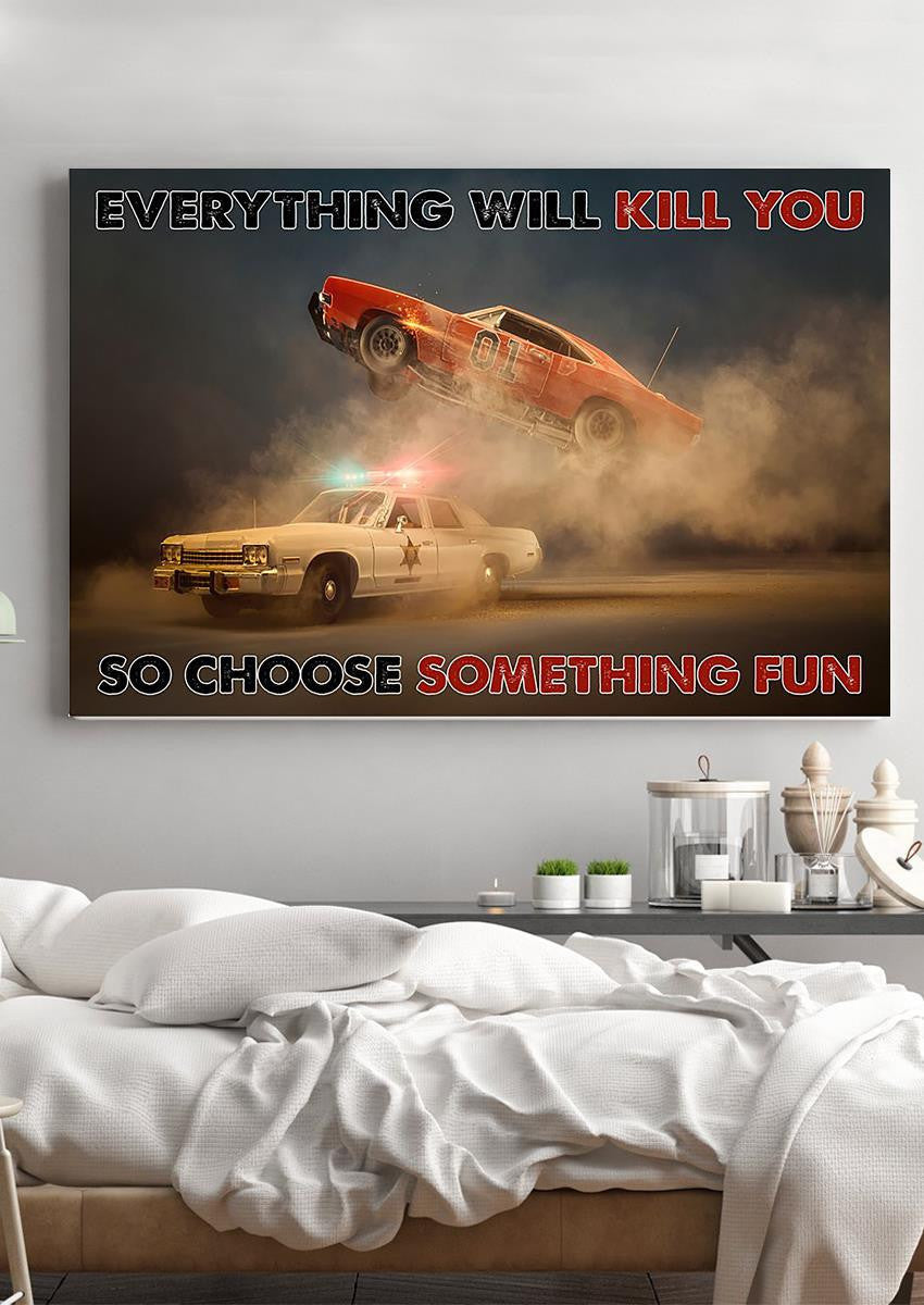 Everything Will Kill You Choose Something Fun Inspiration Quote Wall Art Gift For Policeman Framed Prints, Canvas