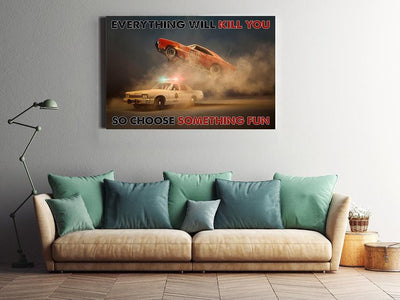Everything Will Kill You Choose Something Fun Inspiration Quote Wall Art Gift For Policeman Framed Prints, Canvas