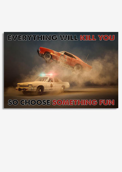 Everything Will Kill You Choose Something Fun Inspiration Quote Wall Art Gift For Policeman Framed Prints, Canvas