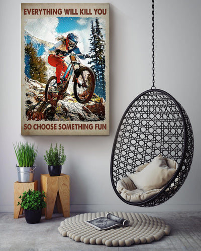 Everything Will Kill You Choose Something Fun Motivation Quote Gift For Cycle Hiking Mountain Canvas