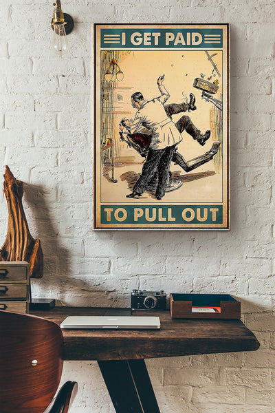 I Get Paid To Pull Out Dentist Poster Canvas Gallery Wrapped Canvas Framed Gift Idea