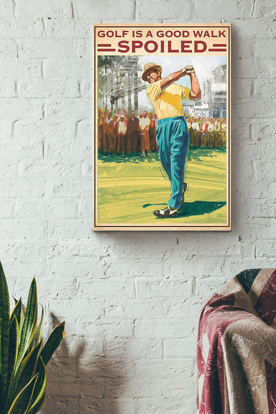 Golf Is A Good Walk Spoiled Men Playing Golf Poster Canvas Gallery Wrapped Canvas Framed Gift Idea