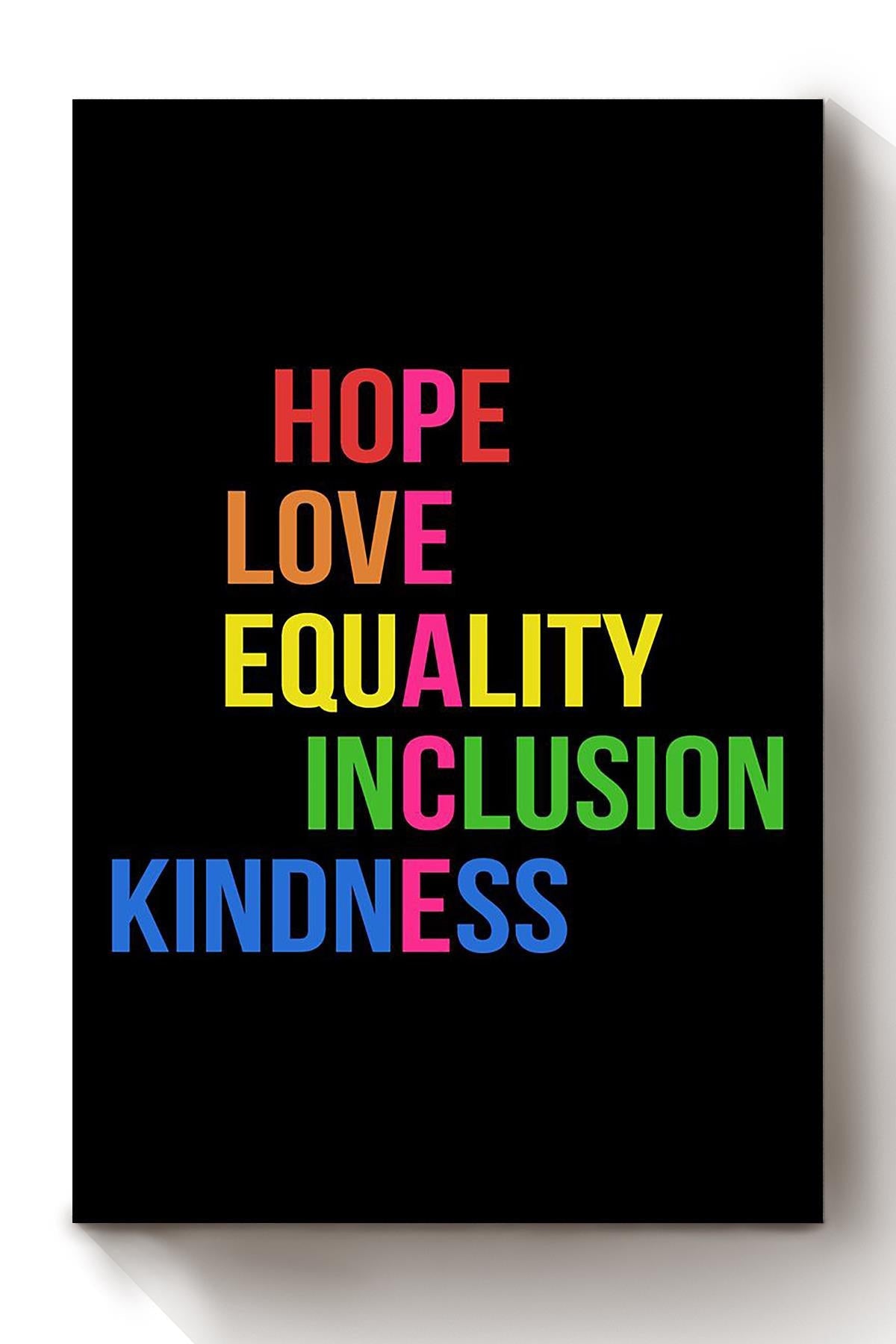 Hope Love Equality Inclusion Kindness Means Peace Gift For Lgbt Pride Month Human Rights Campaign Canvas