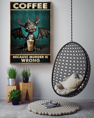 Dragon Funny Meme Coffee Because Murder Is Wrong Gift For Coffee Shop Decor Housewarming Canvas