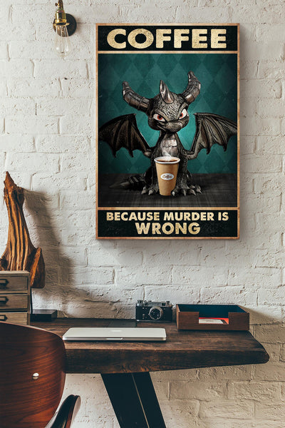Dragon Funny Meme Coffee Because Murder Is Wrong Gift For Coffee Shop Decor Housewarming Canvas