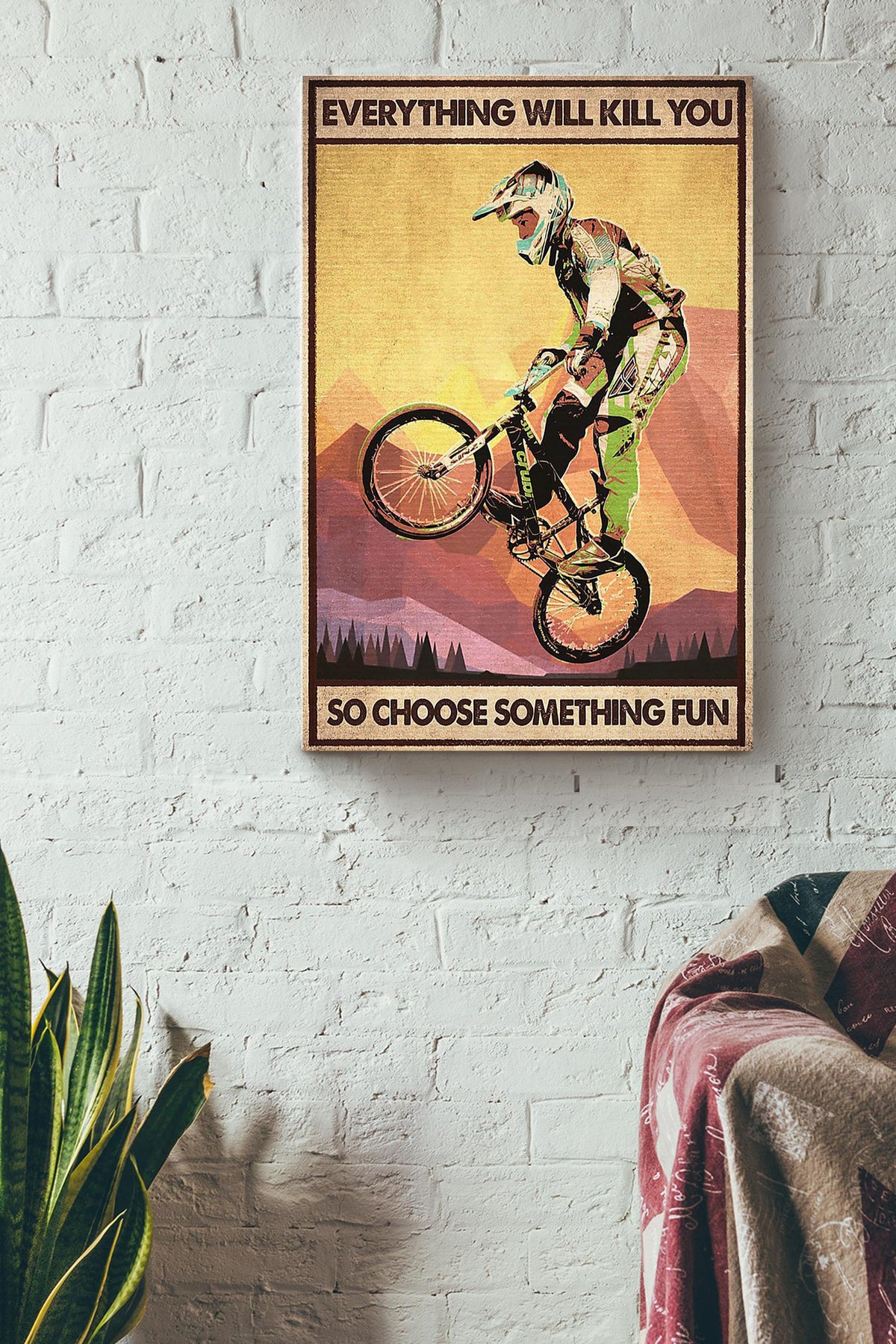Everything Will Kill You Choose Something Fun Motivation Quote Gift For Cycling Canvas