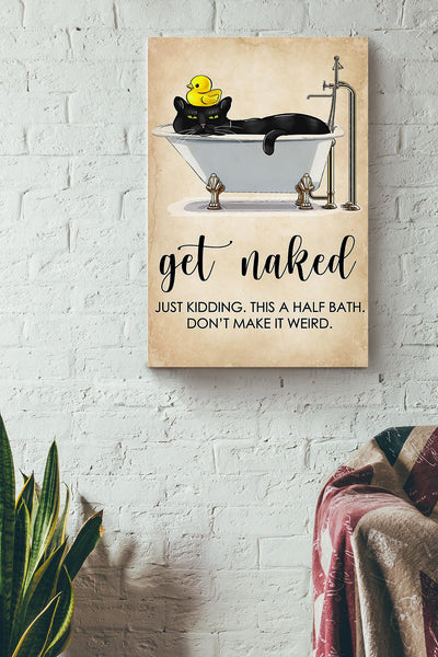 Get Naked Funny Meme Black Cat In Bath Gift For Bathroom Decor Housewarming (2) Canvas
