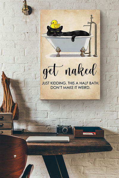 Get Naked Funny Meme Black Cat In Bath Gift For Bathroom Decor Housewarming (2) Canvas