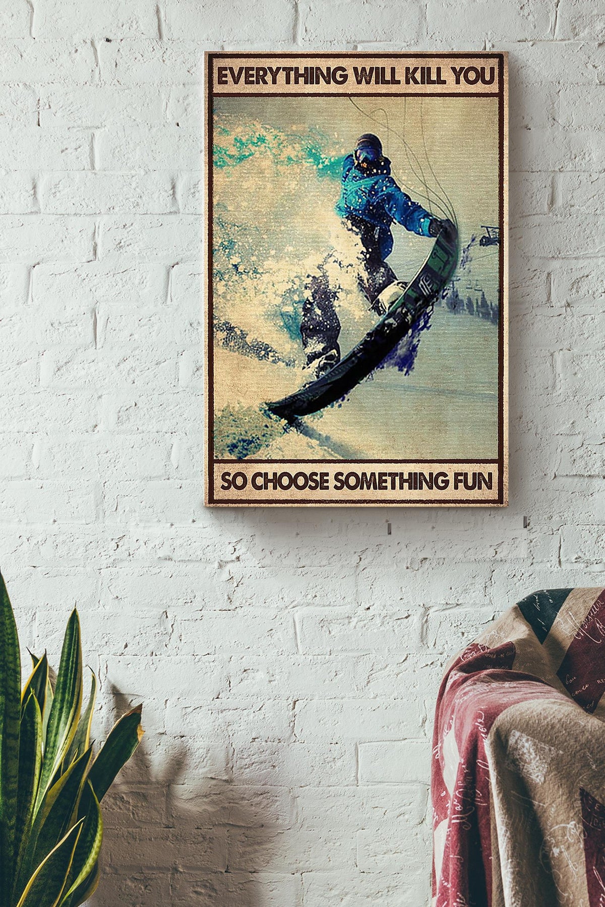 Everything Will Kill You Choose Something Fun Motivation Quote Gift For Skateboard Skiing 01 Canvas