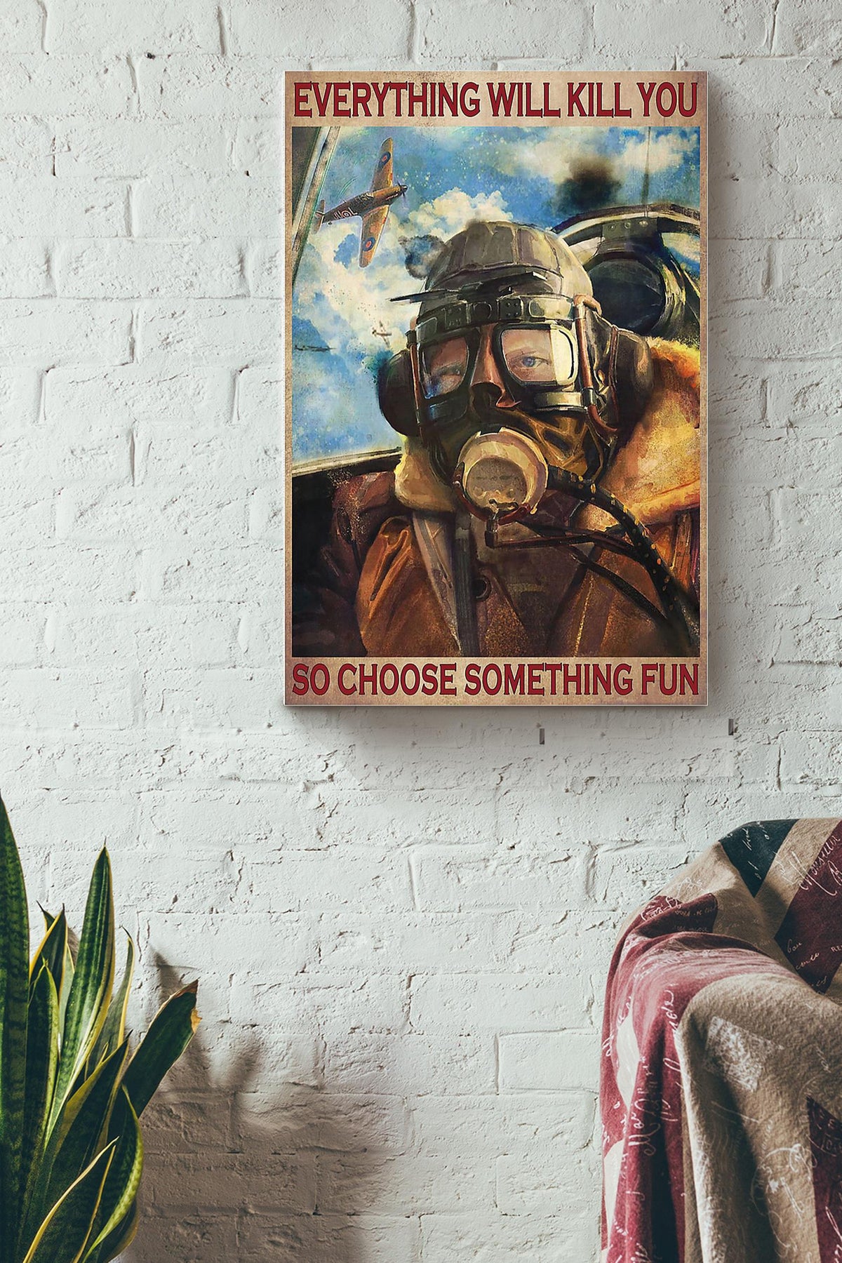 Everything Will Kill You Choose Something Fun Motivation Quote Gift For Pilot 01 Canvas