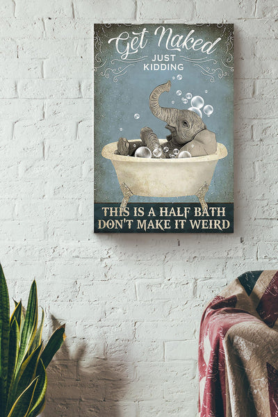 Get Naked Funny Meme Elephant In Bath Gift For Bathroom Decor Housewarming Canvas