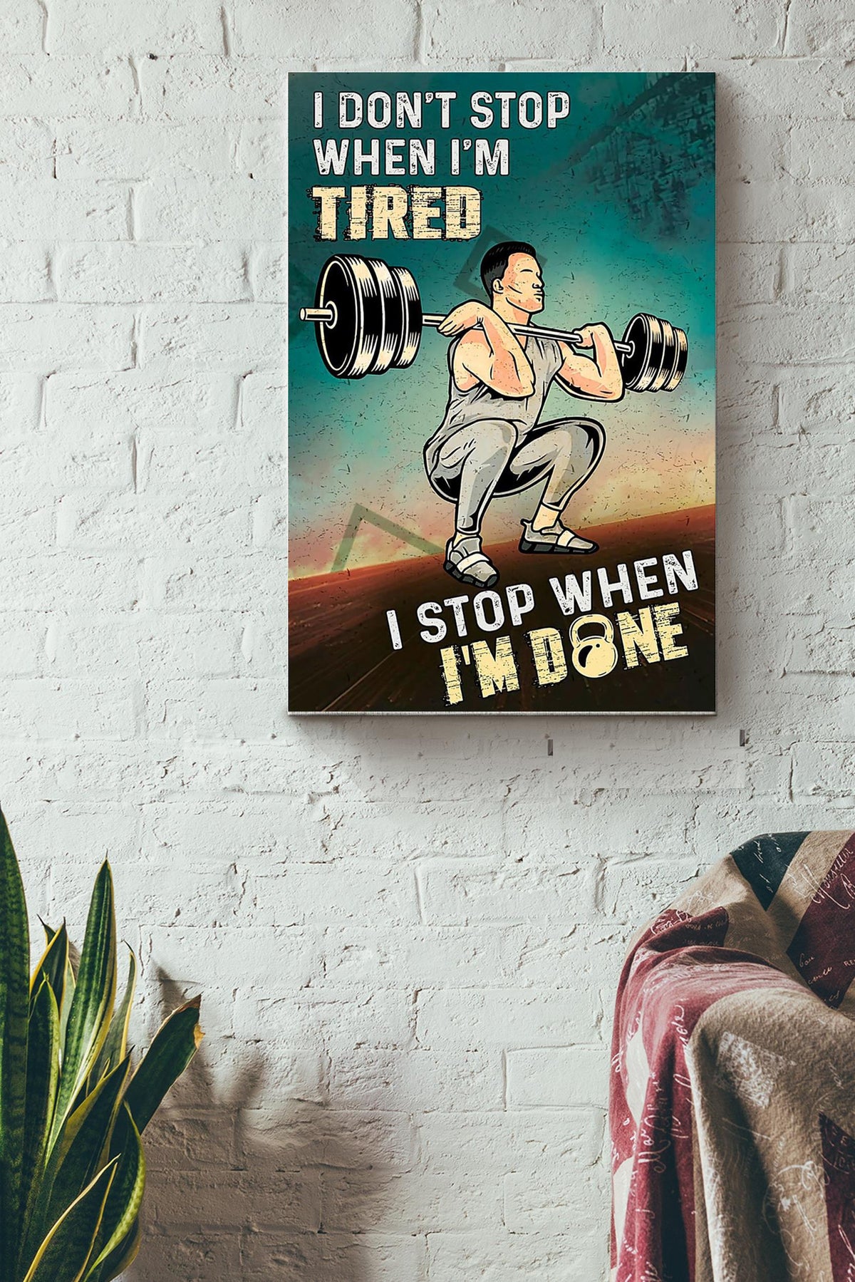 I Dont Stop When Im Tired I Stop When Im Done Lifting Poster Canvas Gallery Wrapped Canvas Framed Gift Idea
