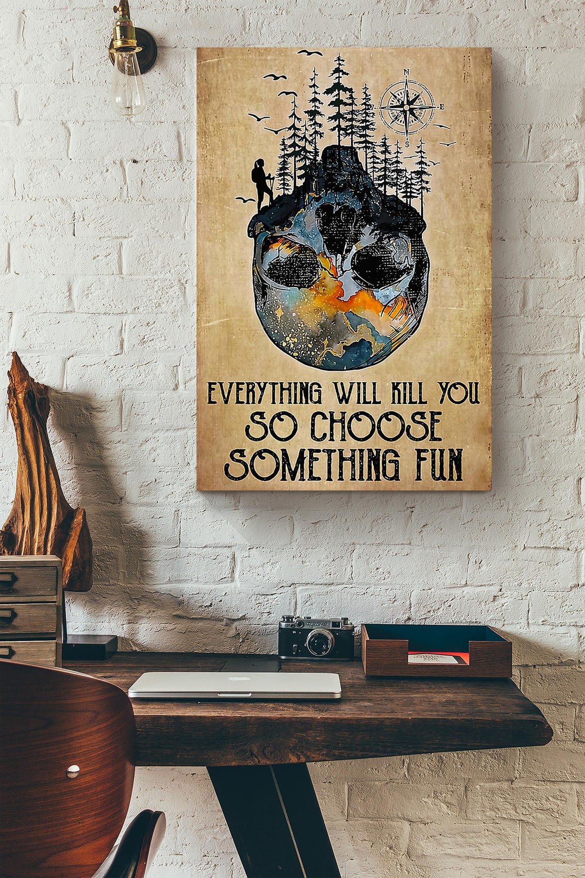Everything Will Kill You Choose Something Fun Motivation Quote Gift For Mountain Hiking Canvas