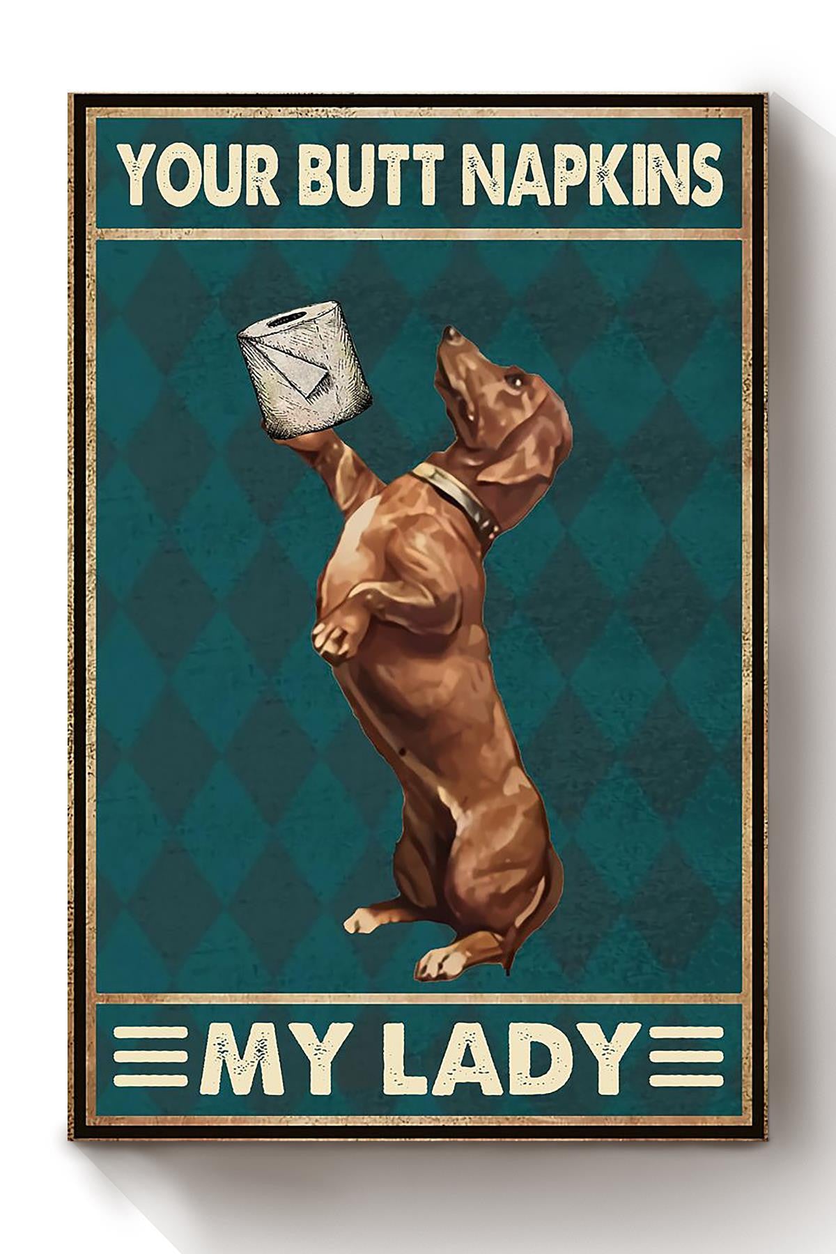 Dachshund Poster Your Butt Napkins My Lady Poster Bathroom Decor Wall Art For Dachshund Lover Canvas Framed Prints, Canvas