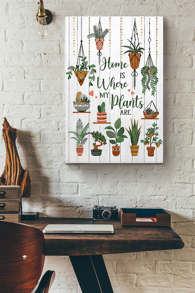 Home Is Where My Plants Are Gardening Poster Canvas Gallery Wrapped Canvas Framed Gift Idea