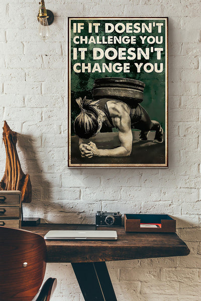 If It Doesnt Challenge You It Doesnt Change You Fitness Poster Canvas Gallery Wrapped Canvas Framed Gift Idea