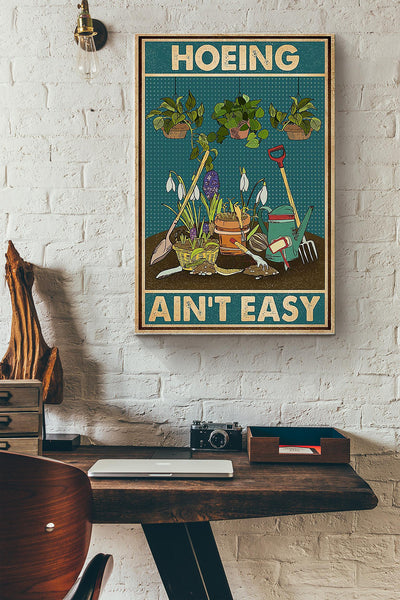 Hoeing Ain't Easy Poster - Gardening Wall Art - Gift For Gardener, Gardenkeeper, Plants Lover, Flower Lover Canvas Gallery Wrapped Canvas Framed Gift Idea Framed Prints, Canvas