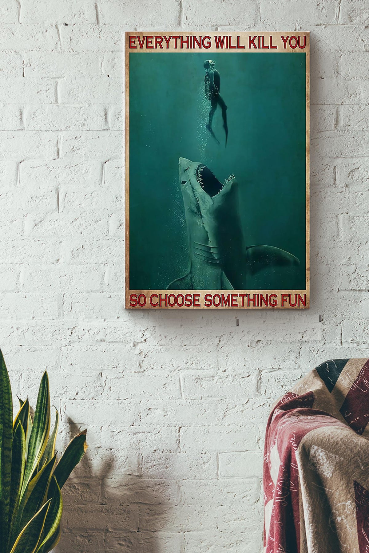 Everything Will Kill You Choose Something Fun Motivation Quote Gift For Scuba Diving Canvas