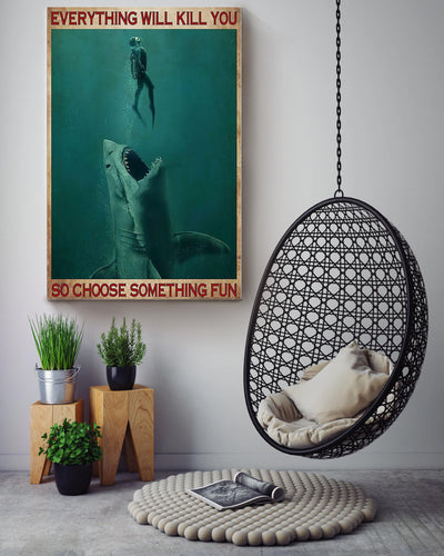 Everything Will Kill You Choose Something Fun Motivation Quote Gift For Scuba Diving Canvas