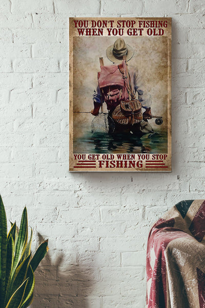 Fishing - You Get Old When You Stop Fishing Canvas Gallery Wrapped Canvas Framed Gift Idea
