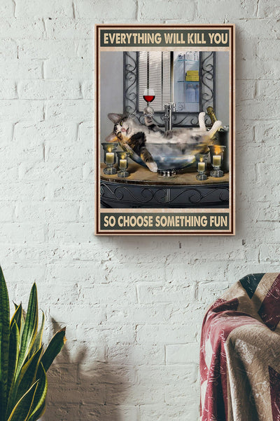Everything Will Kill You Choose Something Fun Motivation Quote Gift For Bartender Canvas