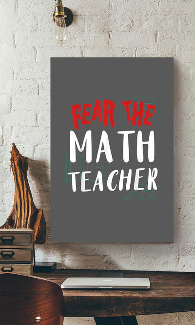 Fear The Math Teacher Mathemetics Wall Art For Math Teacher Classroom Decor Canvas Gallery Wrapped Canvas Framed Gift Idea Framed Prints, Canvas