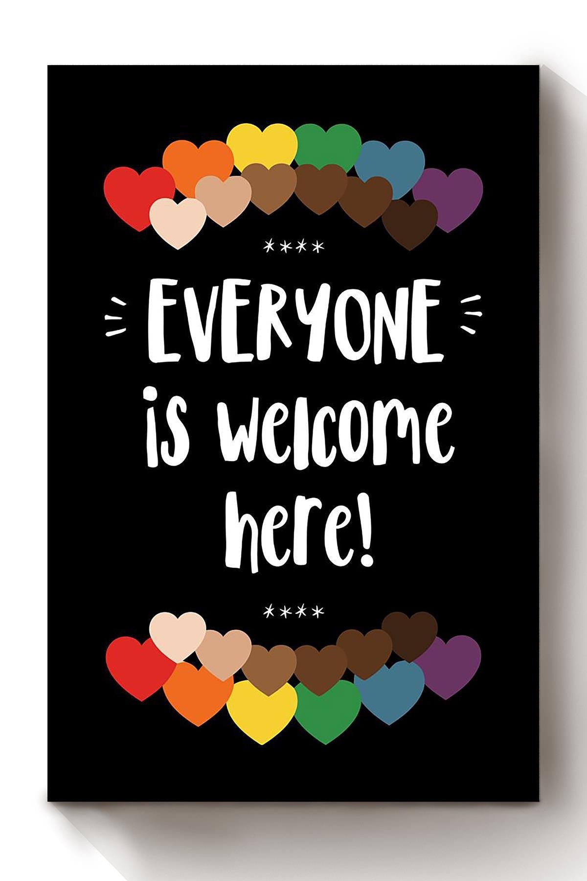Everyone Is Welcome Here Lgbt Stand For Equality And Equity Gift For Human Rights Campaign Gay Pride Month Canvas
