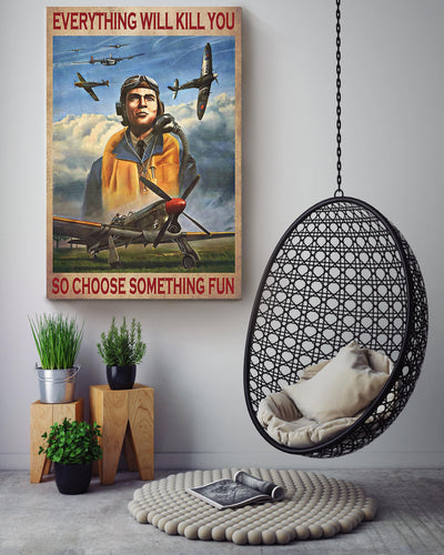 Everything Will Kill You Choose Something Fun Motivation Quote Gift For Pilot Canvas