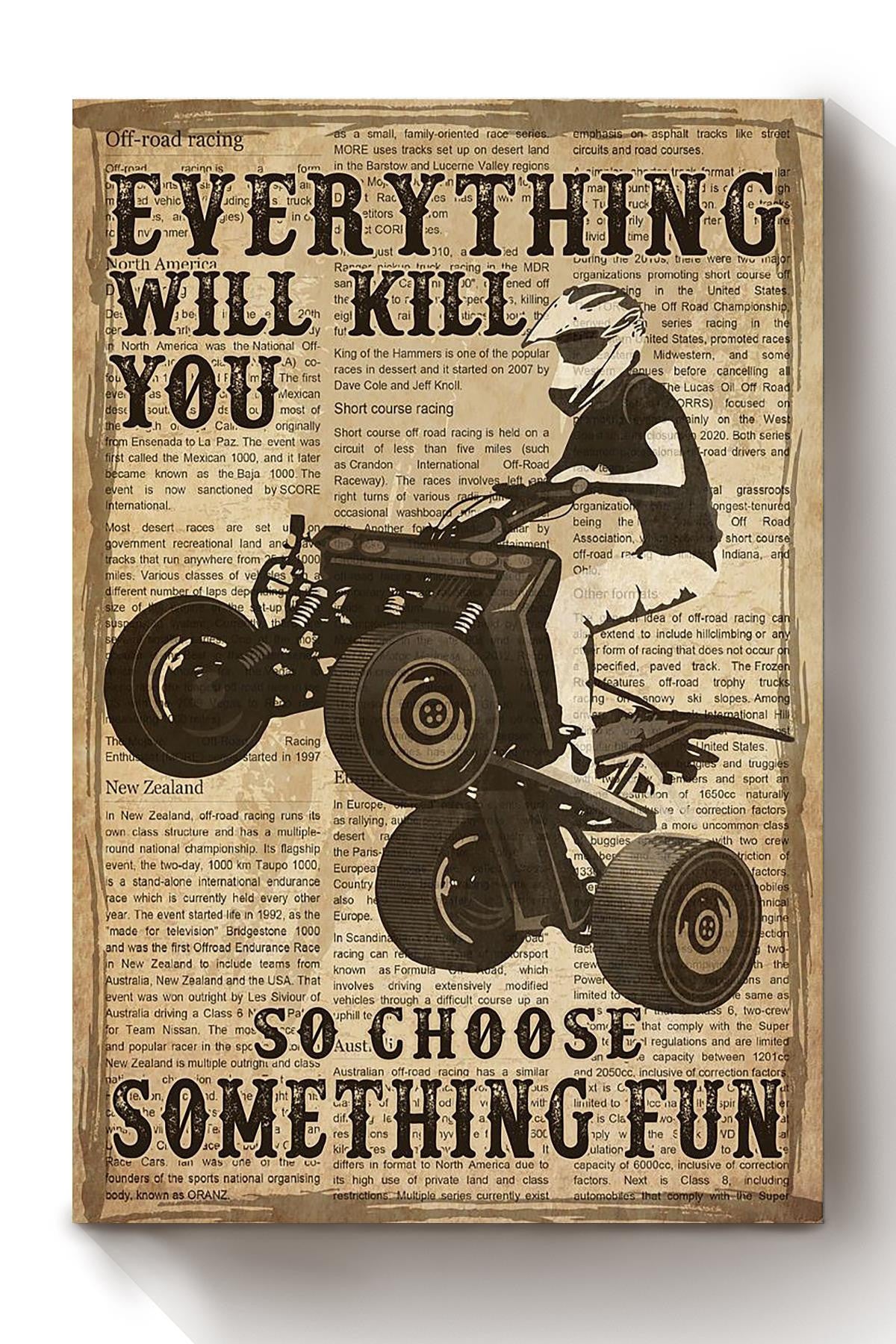 Everything Will Kill You Choose Something Fun Motivation Quote Gift For Motor Racer Canvas