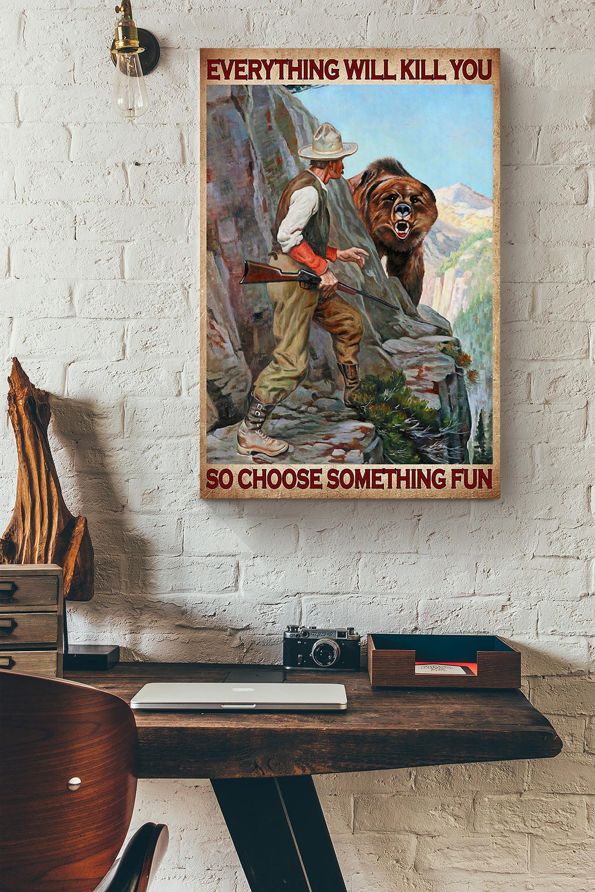 Everything Will Kill You Choose Something Fun Motivation Quote Gift For Hunter Canvas