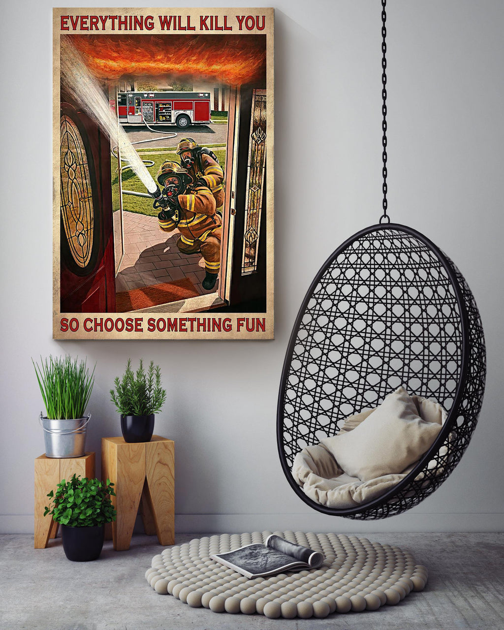 Everything Will Kill You Choose Something Fun Motivation Quote Gift For Firefighter Canvas