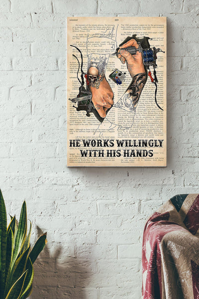 He Works Willingly With His Hand Tattoo Artist Poster Canvas Gallery Wrapped Canvas Framed Gift Idea